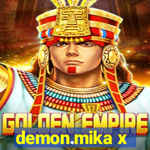 demon.mika x